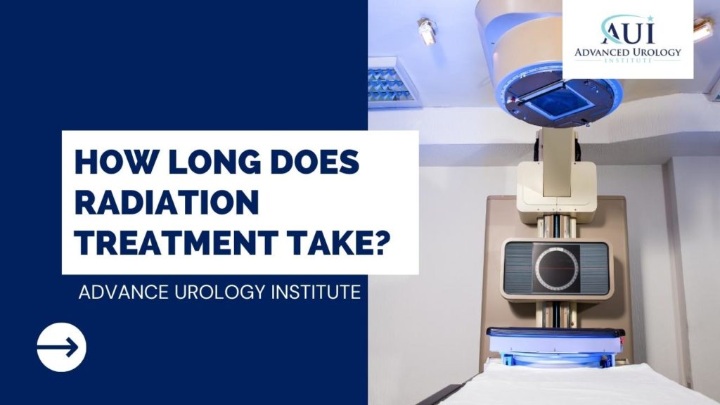 how-long-does-radiation-treatment-take-advanced-urology-institute