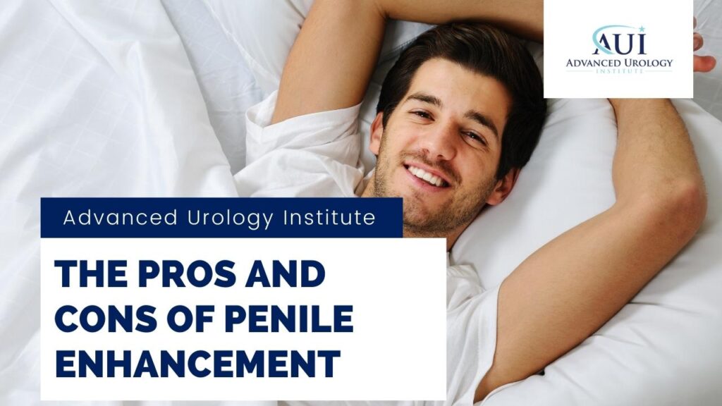 The Pros And Cons Of Penile Enhancement Advanced Urology Institute