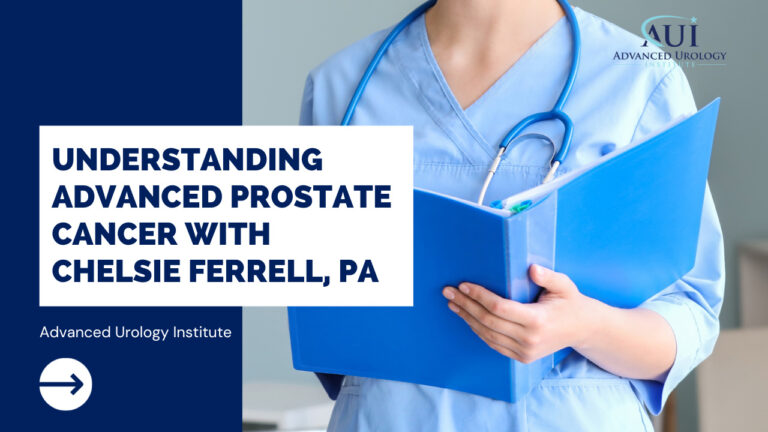 Understanding Advanced Prostate Cancer With Chelsie Ferrell Pa Advanced Urology Institute 3777